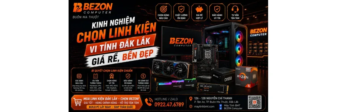 Kinh Nghiệm Chọn Linh Kiện Vi Tính Đắk Lắk Giá Rẻ, Bền Đẹp