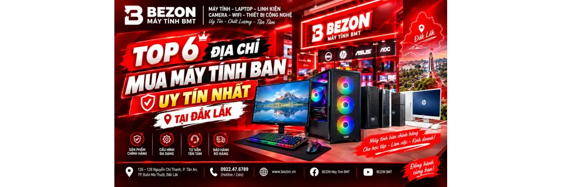 Top 6 địa chỉ mua máy tính bàn uy tín nhất tại Đắk Lắk