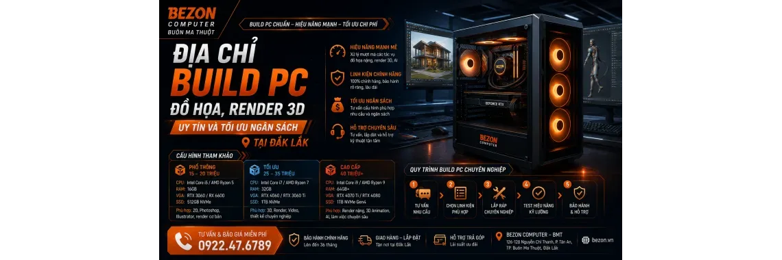 Địa Chỉ Build PC Đồ Họa, Render 3D Uy Tín Và Tối Ưu Ngân Sách Tại Đắk Lắk